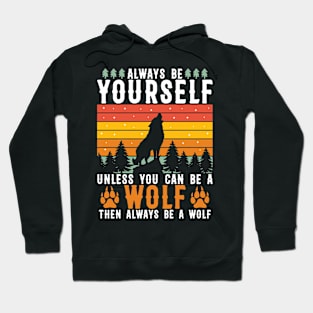 Always be yourself. Hoodie